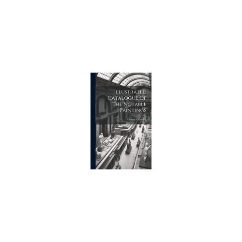 Illustrated Catalogue Of The Notable Paintings