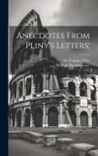Anecdotes From Pliny's Letters;