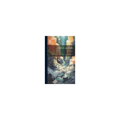 Deucalion: Collected Studies Of The Lapse Of Waves, And Life Of Stones