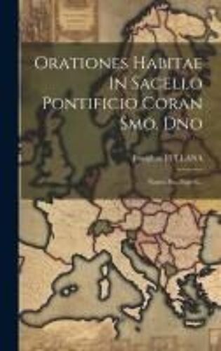 Orationes Habitae In Sacello Pontificio Coran Smo. Dno: Nostra Pio, Page 6...
