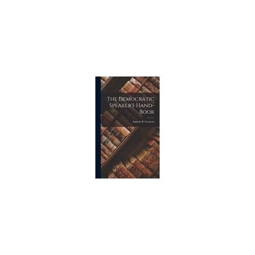 The Democratic Speaker's Hand-Book