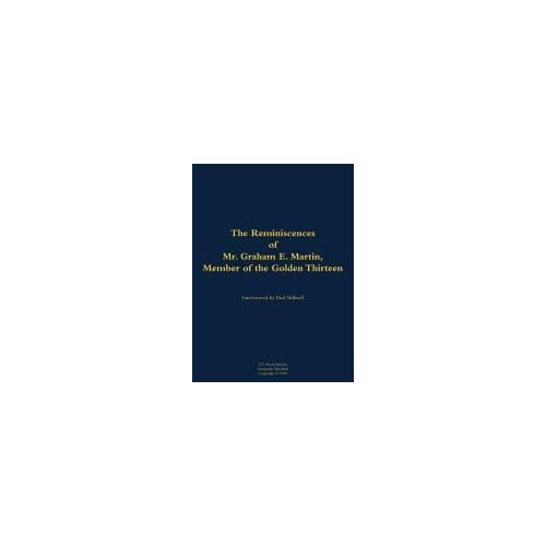 The Reminiscences Of Mr. Graham E. Martin, Member Of The Golden Thirteen