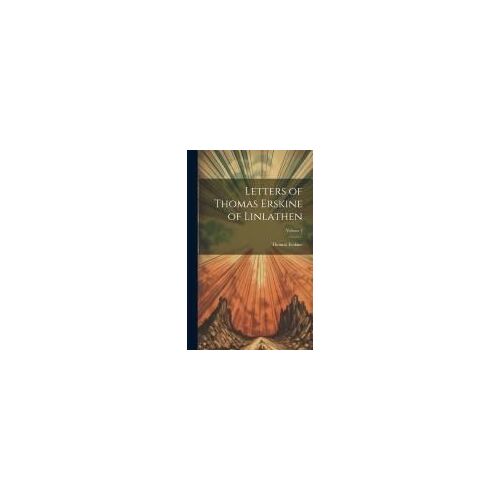 Letters Of Thomas Erskine Of Linlathen; Volume 1