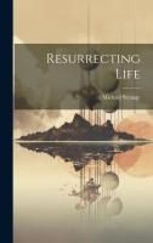 Resurrecting Life