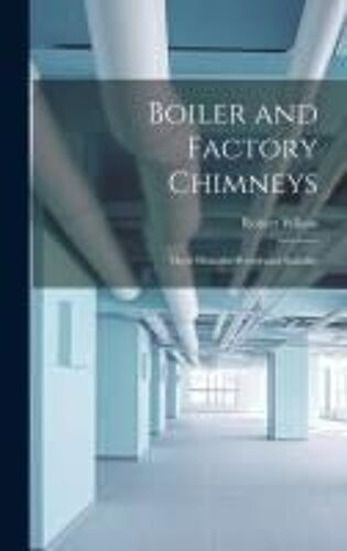 Boiler And Factory Chimneys: Their Draught-Power And Stability