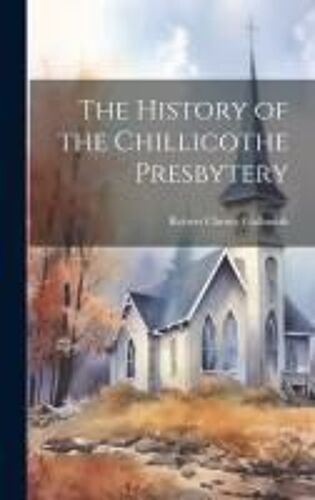 The History Of The Chillicothe Presbytery