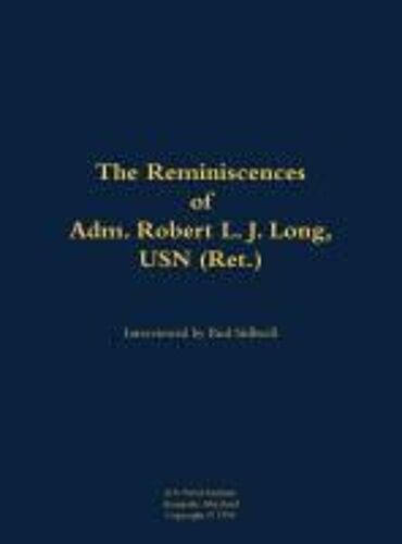 The Reminiscences Of Adm. Robert L. J. Long, Usn (Ret.)