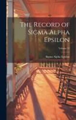The Record Of Sigma Alpha Epsilon; Volume 22
