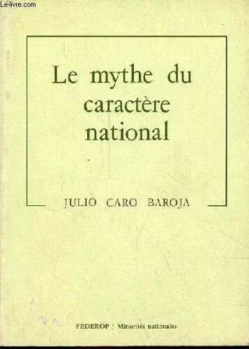 Le Mythe Du Caractère National Et Son Élaboration Pour L Espagne - Collection Minorités Nationales .