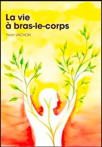 La Vie À Bras-Le-Corps