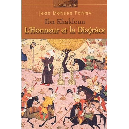 Ibn Khaldoun - L'honneur Et La Disgrace
