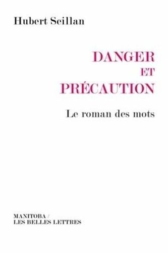 Danger Et Précaution - Le Roman Des Mots