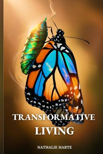Transformative Living: Turning Negative Thinking Into Positive Action: 3 (The Transformative Living Series)