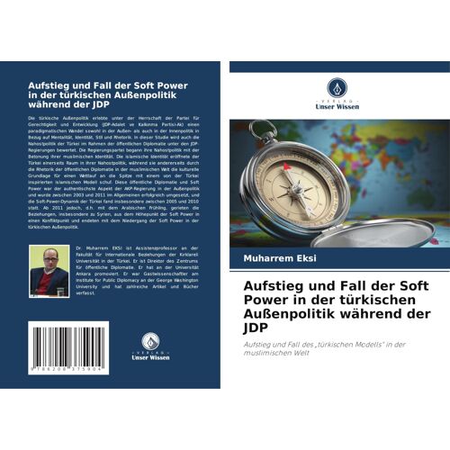 Aufstieg Und Fall Der Soft Power In Der Türkischen Außenpolitik Während Der Jdp: Aufstieg Und Fall Des "Türkischen Modells" In Der Muslimischen Welt