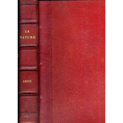 La Nature Revue Des Sciences Annee Complete 1892