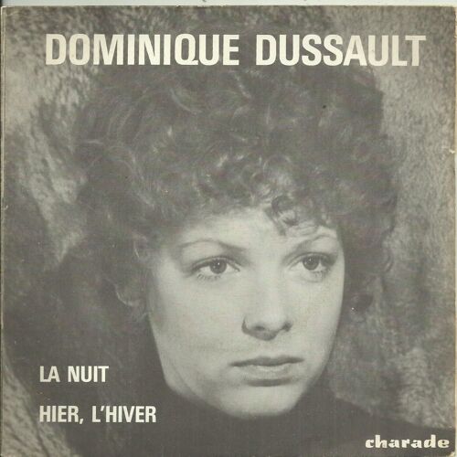 Dominique Dussault : La Nuit (Claude Parent - Orlane Paquin) 3'22 / Hier L'hiver (Claude Parent - Orlane Paquin) 3'10