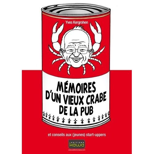 Mémoires D'un Vieux Crabe De La Pub Et Conseils Aux (Jeunes) Start-Uppers