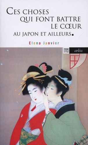 Ces Choses Qui Font Battre Le Coeur - Au Japon Et Ailleurs