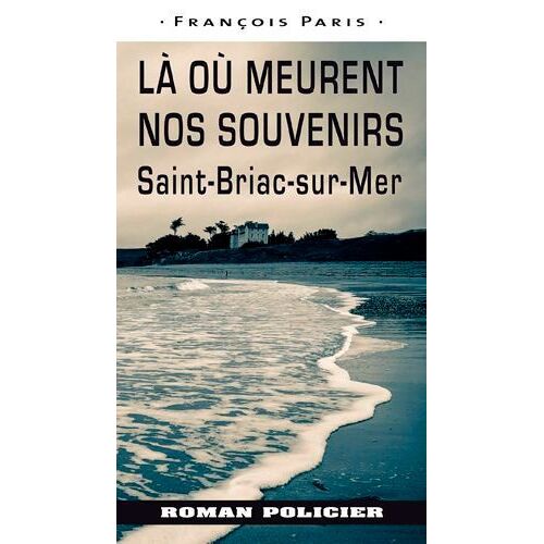 La Où Meurent Nos Souvenirs - Saint-Briac-Sur-Mer