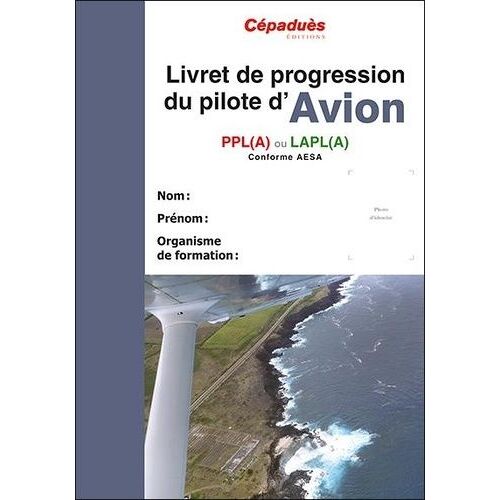 Livret De Progression Du Pilote D'avion - Ppl(A) Ou Lapl(A) Conforme Aesa