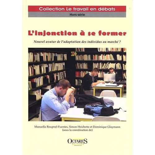 L'injonction À Se Former - Nouvel Avatar De L'adaptation Des Individus Au Marché ?