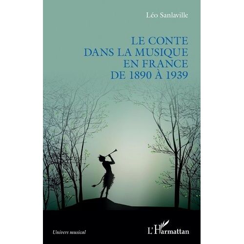 Le Conte Dans La Musique En France De 1890 À 1939
