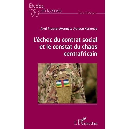 L'échec Du Contrat Social Et Le Constat Du Chaos Centrafricain