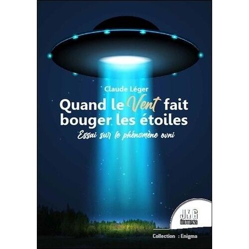 Quand Le Vent Fait Bouger Les Étoiles - Essai Sur Le Phénomène Ovni