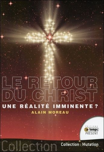Le Retour Du Christ - Une Réalité Imminente ?