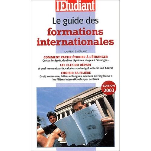 Le Guide Des Formations Internationales - Edition 2003