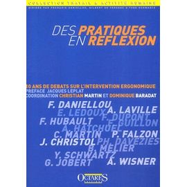 Des Pratiques En Reflexion - 10 Ans De Debats Sur L'intervention Ergonomique