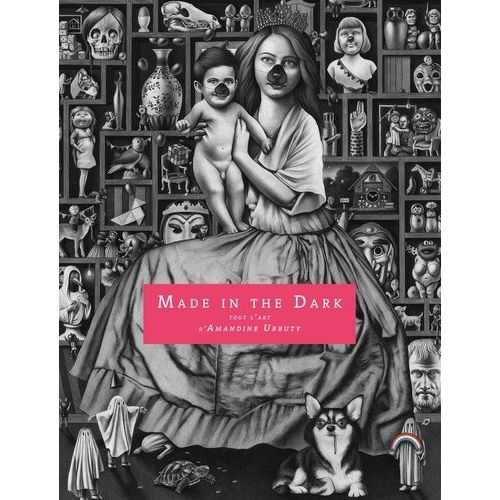Made In The Dark - Tout L'art D'amandine Urruty