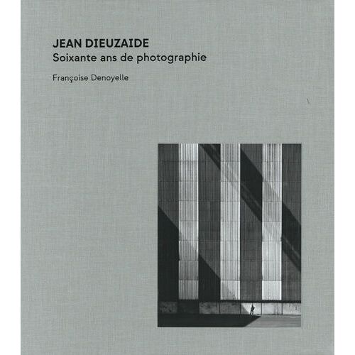Jean Dieuzaide - Soixante Ans De Photographie