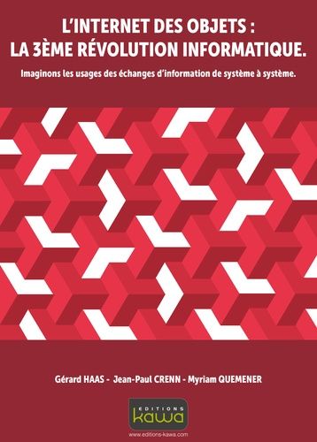 L'internet Des Objets : La 3e Révolution Informatique - Imaginons Les Usages Des Échanges D'information De Système À Système