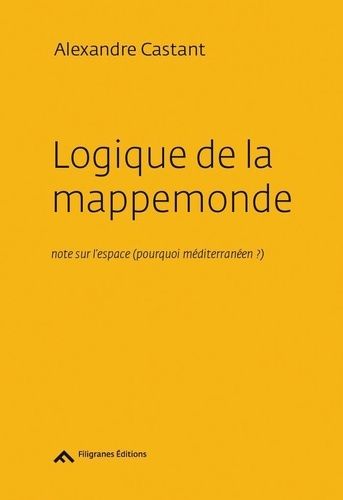 Logique De La Mappemonde - Notes Sur L'espace (Pourquoi Méditerranéen ?)