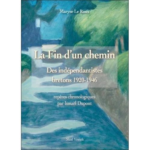 La Fin D'un Chemin - 1920-2000, Des Indépendantistes En Bretagne