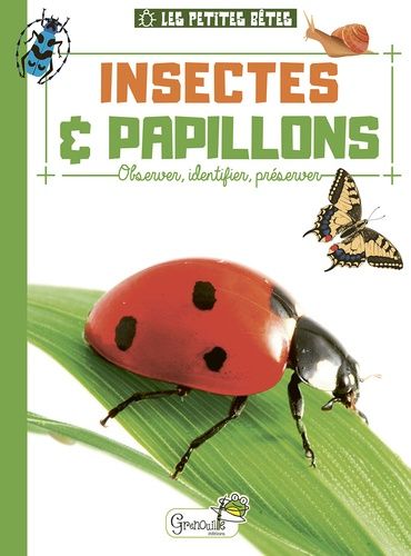 Insectes Et Papillons - Observer, Identifier, Préserver