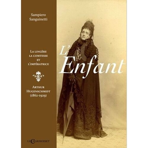 L'enfant, La Lingère, La Comtesse Et L'impératrice - Arthur Hugenschmidt (1862-1929)