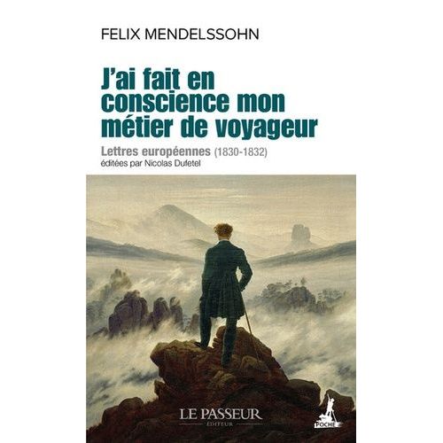 J'ai Fait En Conscience Mon Métier De Voyageur - Lettres Européennes (1830-1832)
