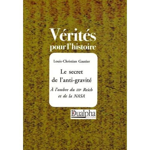 Le Secret De L'anti-Gravité - A L'ombre Du Iiie Reich Et De La Nasa