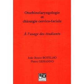 Otorhinolaryngologie Et Chirurgie Cervico-Faciale - A L'usage Des Etudiants