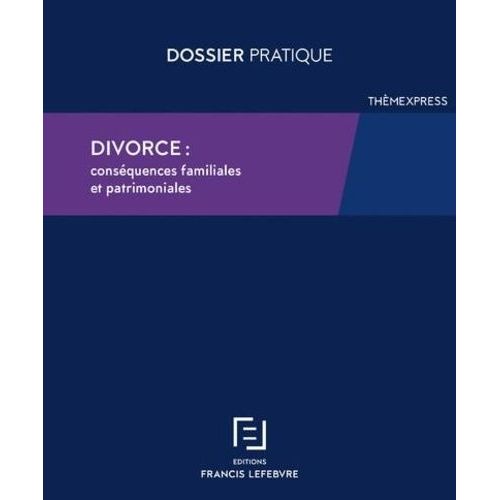 Divorce : Conséquences Familiales Et Patrimoniales