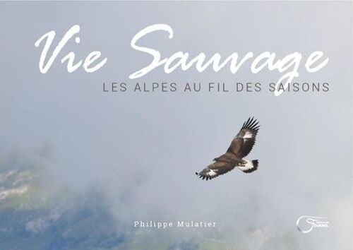 Vie Sauvage - Les Alpes Au Fil Des Saisons