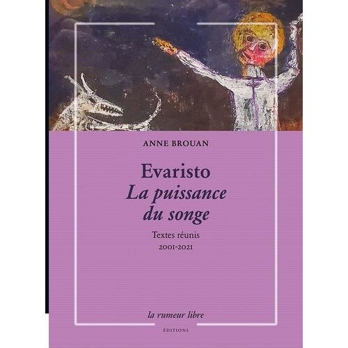 Evaristo - La Puissance Du Songe - Textes Réunis 2001-2021