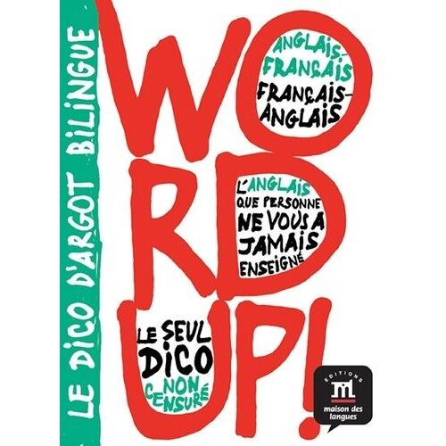 Word Up ! - Le Dico D'argot Bilingue Anglais-Français Et Français-Anglais