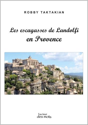 Les Escagasses De Landolfi En Provence