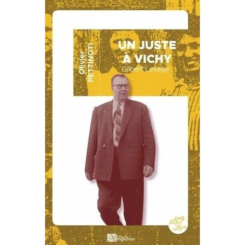 Un Juste À Vichy - Gilbert Lesage Et L'étonnant Sauvetage Des Réfugiés Juifs Du Sse