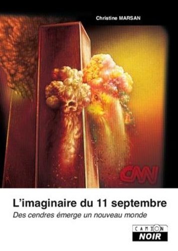 L'imaginaire Du 11 Septembre - Des Cendres Émerge Un Nouveau Monde