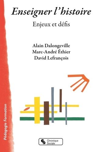 Enseigner L'histoire - Enjeux Et Défis