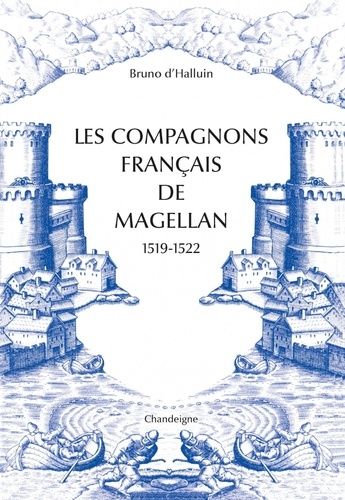 Les Compagnons Français De Magellan - 1519-1522